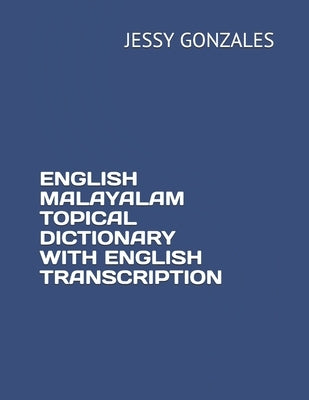 English Malayalam Topical Dictionary with English Transcription by Gonzales, Jessy