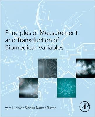 Principles of Measurement and Transduction of Biomedical Variables by Button, Vera