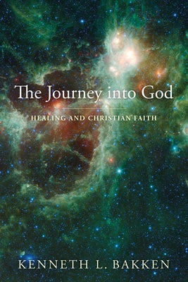 The Journey into God by Bakken, Kenneth L.