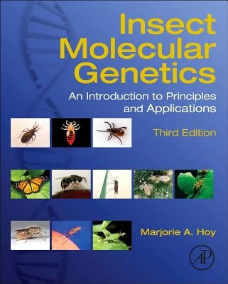 Insect Molecular Genetics: An Introduction to Principles and Applications by Hoy, Marjorie A.
