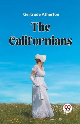 The Californians by Atherton, Gertrude Franklin Horn
