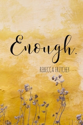 Enough by Fritchey, Rebecca