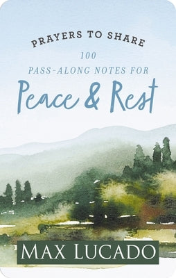 Prayers to Share: 100 Pass-Along Notes for Peace and Rest by Lucado, Max