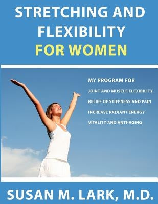 Stretching and Flexibility for Women by Lark M. D., Susan M.