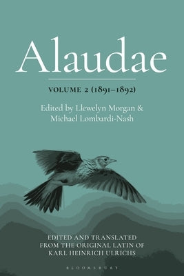 Alaudae Volume 2: The Original Latin Text of Karl Heinrich Ulrichs, with English Translation and Explanatory Notes by Morgan, Llewelyn