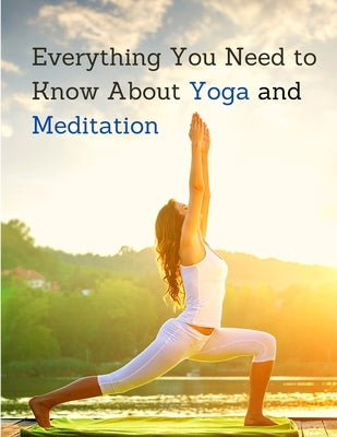 Yoga and Meditation: Understand the Anatomy and Physiology to Perfect Your Practice by Sorens Books