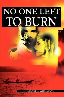 No One Left to Burn by Willoughby, Ronald R.