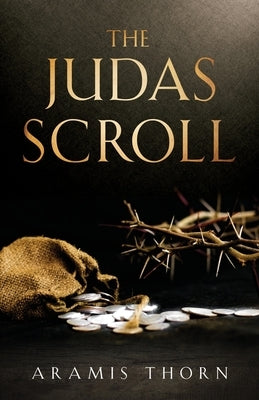 The Judas Scroll by Thorn, Aramis