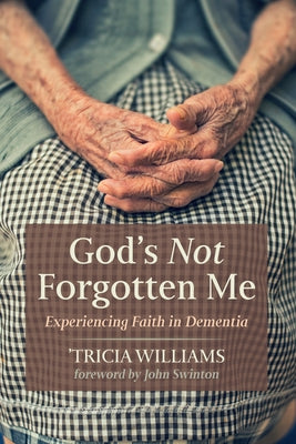 God's Not Forgotten Me by Williams, 'Tricia
