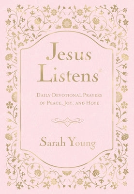 Jesus Listens, Pink Leathersoft, with Scripture References: Daily Devotional Prayers of Peace, Joy, and Hope (a 365-Day Prayer Book) by Young, Sarah