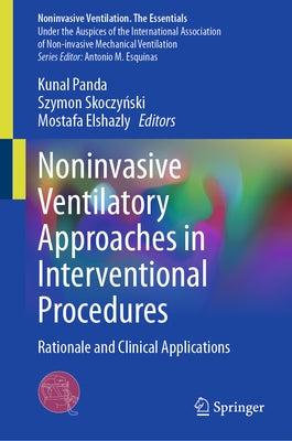 Noninvasive Ventilatory Approaches in Interventional Procedures: Rationale and Clinical Applications by Panda, Kunal