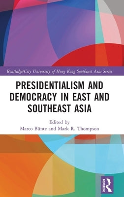 Presidentialism and Democracy in East and Southeast Asia by Bünte, Marco