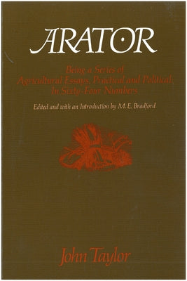 Arator: Being a Series of Agricultural Essays, Practical and Political: In Sixty-One Numbers by Taylor of Caroline, John