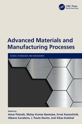 Advanced Materials and Manufacturing Processes by Patnaik, Amar