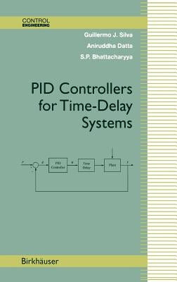 Pid Controllers for Time-Delay Systems by Silva, Guillermo J.