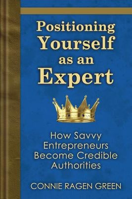 Positioning Yourself as an Expert: How Savvy Entrepreneurs Become Credible Authorities by Hoff, Geoff