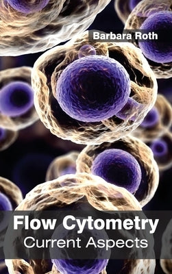 Flow Cytometry: Current Aspects by Roth, Barbara