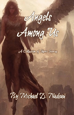 Angels Among Us by Nadeau, Michael