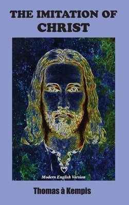 Imitation of Christ: Modern English Version by Kempis, Thomas a.