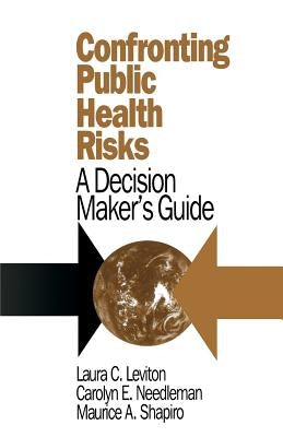 Confronting Public Health Risks: A Decision Maker's Guide by Leviton, Laura C.