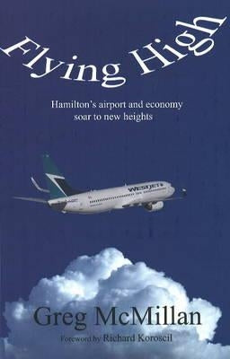 Flying High: Hamilton's Airport and Economy Soar to New Heights (Business/Airport) by McMillan, Greg