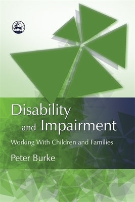 Disability and Impairment: Working with Children and Families by Burke, Peter C.