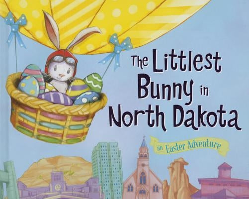 The Littlest Bunny in North Dakota: An Easter Adventure by Jacobs, Lily