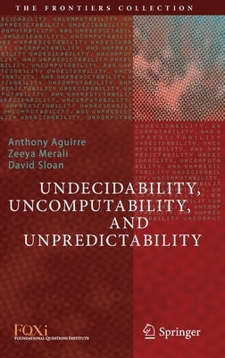 Undecidability, Uncomputability, and Unpredictability by Aguirre, Anthony