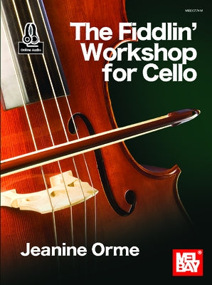 The Fiddlin' Workshop for Cello by Orme, Jeanine