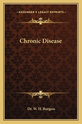 Chronic Disease by Burgess, W. H.
