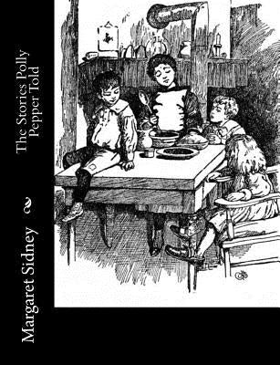 The Stories Polly Pepper Told by Sidney, Margaret