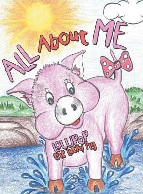 All About Me by Lollipop the Lucky Pig