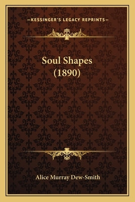 Soul Shapes (1890) by Dew-Smith, Alice Murray