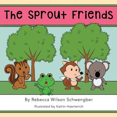 The Sprout Friends by Schwengber, Rebecca Wilson