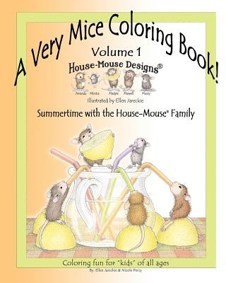 A Very Mice Coloring Book - Volume 1: Summertime Fun with the House-Mouse(R) Family by artist Ellen Jareckie by Jareckie, Ellen C.