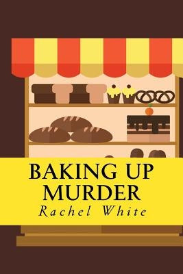 Baking Up Murder: (An Olivia Quinn Mystery) by White, Rachel