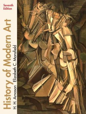 History of Modern Art by Arnason, H.