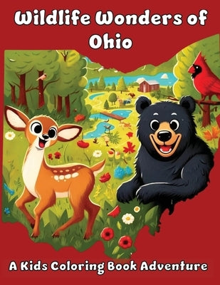 Wildlife Wonders of Ohio: A Kids Coloring Book Adventure by Adventures, Ashley And Joshua