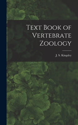 Text Book of Vertebrate Zoology by Kingsley, J. S. (John Sterling) 1854