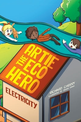 Artie the Eco Hero: Electricity by Cherry, Richard