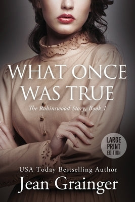 What Once Was True by Grainger, Jean