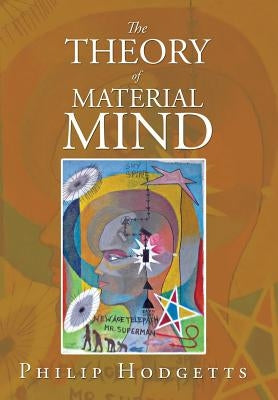 The Theory of Material Mind by Hodgetts, Philip