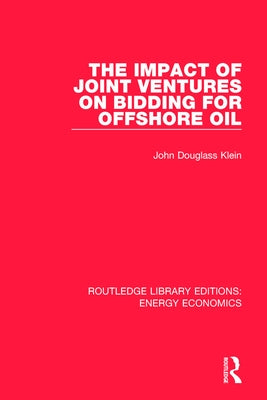 The Impact of Joint Ventures on Bidding for Offshore Oil by Klein, John Douglass