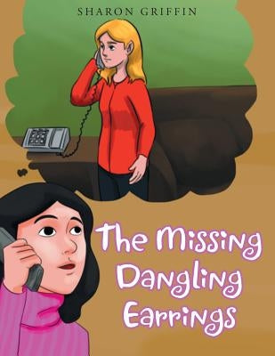 The Missing Dangling Earrings by Griffin, Sharon