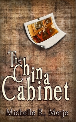 The China Cabinet by Metje, Michelle R.
