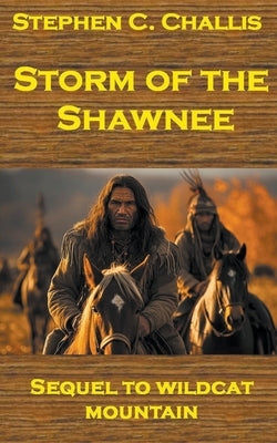 Storm of the Shawnee by Challis, Stephen C.