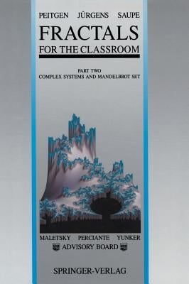 Fractals for the Classroom: Part Two: Complex Systems and Mandelbrot Set by Peitgen, Heinz-Otto