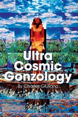 Ultra Cosmic Gonzology by Giuliano, Charles