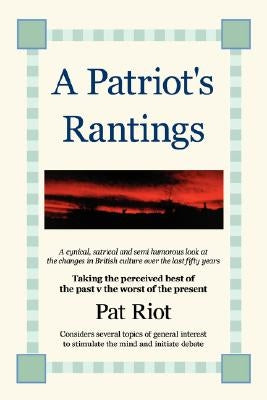 A Patriot's Rantings by Riot, Pat
