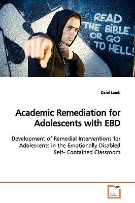 Academic Remediation for Adolescents with EBD by Lamb, Darel